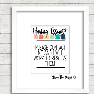May include: A white framed printable with a colorful arrow design and the text "Having Issues? Please contact me and I will work to resolve them. Aspen Tree Design Co."