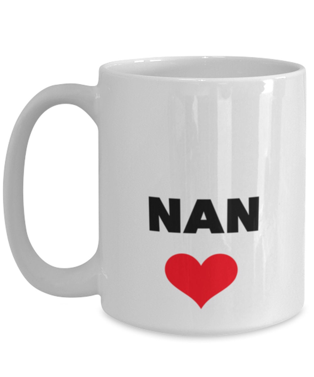Love Nan Mug Funny Mug For Nan Nan Christmas Gift Nan Gift Etsy