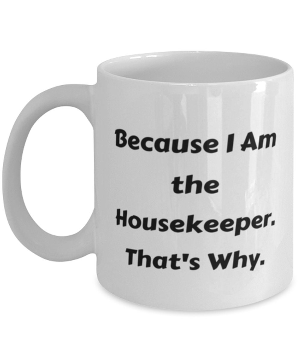 Top Housekeeper Gifts Because I Am The Housekeeper. Etsy