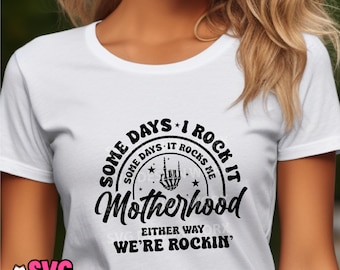 Some days I rock it some days it rocks me svg, Motherhood svg, funny mother svg, mama svg, Rocking motherhood svg, digital download
