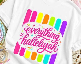 Everything Hallelujah PNG, Trendy Christian Sublimation Design, Faith Quote PNG,Bible Quote Shirt Design, Religious Digital Download