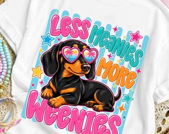 Less meanies more weenies png sausage dog png, funny dog png, weenie dog png, dog shirt png