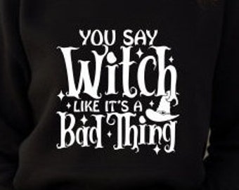 witch svg png ai funny bad witch digital print printable funny Halloween witch downloadable fun you say witch like its a bad thing bad witch