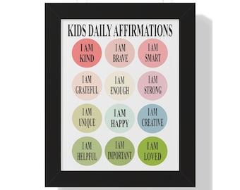 May include: A black framed poster with the title "Kids Daily Affirmations" and 12 colorful circles with positive affirmations for children. Each circle has the text "I am" followed by a different affirmation, such as "kind", "brave", "smart", "grateful", "enough", "strong", "unique", "happy", "creative", "helpful", "important", and "loved".