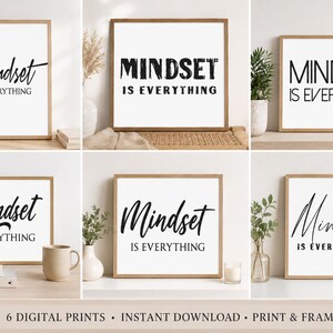 May include: A collection of six framed wall art prints, each featuring the text "Mindset is everything" in various black typography styles on a white background, displayed in wooden frames within a set of six distinct interior arrangements.