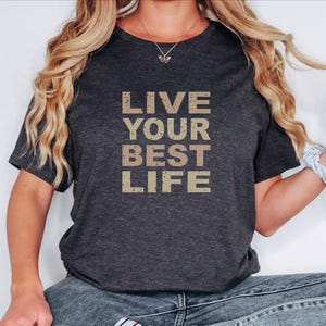 live your best life shirt women empowering women t-shirt love life live happy retro mental health
