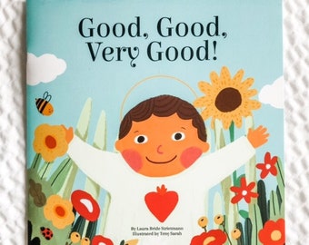 Good, Good, Very Good! Catholic Children's book Rhyming book for children dignity of person God's creation is good