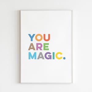 You Are Magic print, new born gift, best friend gift, nursery decor, inspirational quotes, bedroom prints, bright wall art, friendship gift