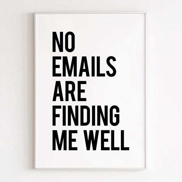 No Emails Are Finding Me Well, home office prints, work from home gifts, office decor, funny office signs, gift for her, quote wall art