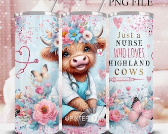 Just a nurse who loves Highland Cows 20oz Skinny Tumbler Wrap, Medical 20 oz Sublimation Design PNG, Cow Digital Download, Seamless Wrap