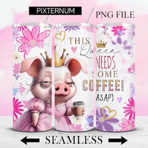 May include: A pink and white tumbler with a cartoon pig wearing a crown and a pink dress. The pig is holding a cup of coffee. The tumbler has the text "This Queen Needs Some Coffee! ASAP".