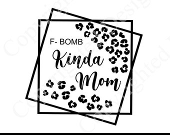 F_Bomb Kinda Mom SVG Design, PNG For Sublimation Birthday Gift Idea For Women Leopard Pattern Mom Design For Summer Personalized Gift