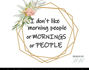 I Don't Like Morning People Sublimation Design for T-shirts, Mugs, Cosmetic Bags -PNG DIGITAL DOWNLOAD For Sublimation