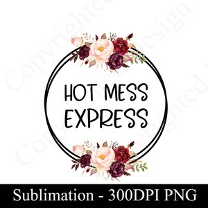 Hot Mess Express Sublimation Design for T-shirts Mugs Cosmetic Bags Pillow Cases Ornaments, PNG DIGITAL DOWNLOAD Sublimation