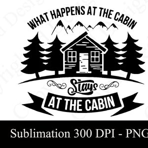 Cabin Mountain Family Trip SVG PNG EPS For Sublimation Birthday Gift Idea For Women, Traveling Design Personalized Gift, People Gift