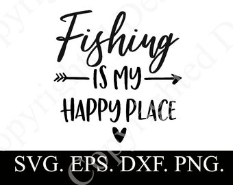 FISHING is My Happy Place SVG Design, PNG For Sublimation Birthday Gift Idea For Women, Hobby Design Personalized Gift, Crafting People Gift