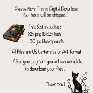 May include: Digital download of 85 PNG images and 20 JPG backgrounds. The images are of a closed book with glowing lights and vines, and a black cat with glowing eyes. The text in the image reads: "Please Note This is Digital Download No items will be shipped! This Set includes: 85 png 1lx8.5 inch + 20 jpg Backgrounds All Files are US Letter size or A4 format After your payment you will receive a link to download your files! Thank You!"