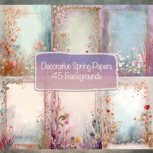 May include: A collection of six decorative spring papers with floral and botanical designs. The papers feature soft pastel backgrounds with watercolor-style illustrations of flowers, grasses, and foliage. The text "Decorative Spring Papers 45 Backgrounds" is displayed on a torn paper overlay.