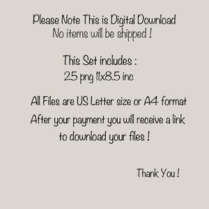 May include: Text on a white background that reads: "Please Note This is Digital Download No items will be shipped! This Set includes: 25 png 11x8.5 inc All Files are US Letter size or A4 format After your payment you will receive a link to download your files! Thank You!"