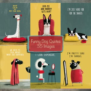 May include: A digital illustration featuring six panels of cartoon dogs with humorous quotes. The text reads: Keep calm and pet the dog, Feed me and nobody gets hurt, I'm just here for the snacks, We need to talk about what just happened, I look expensive, I'm pretty sure I'm famous. The central red banner displays the text: Funny Dog Quotes 35 Images.