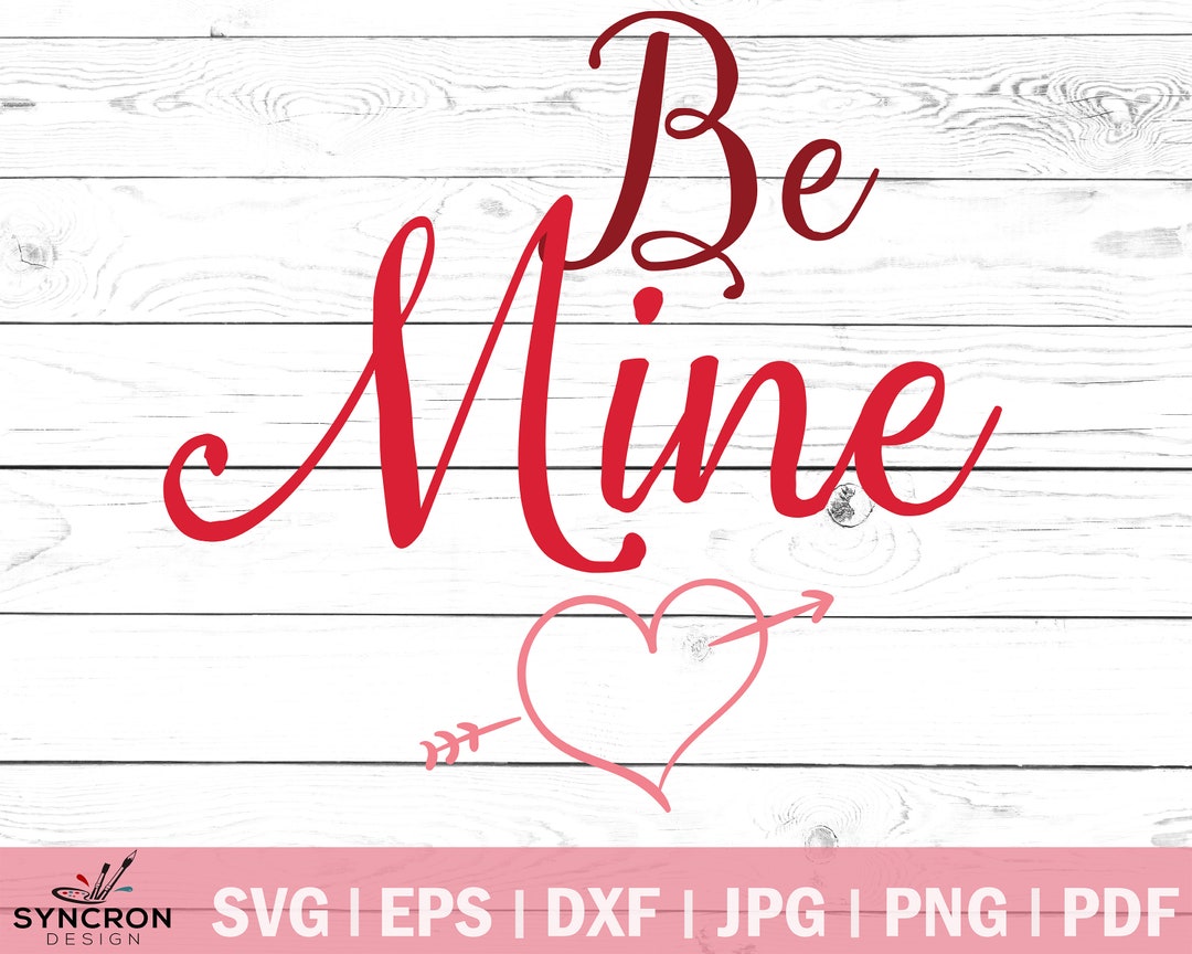 Be Mine SVG Cut File, Valentine Svg, Valentines Svg, Valentine's Day ...