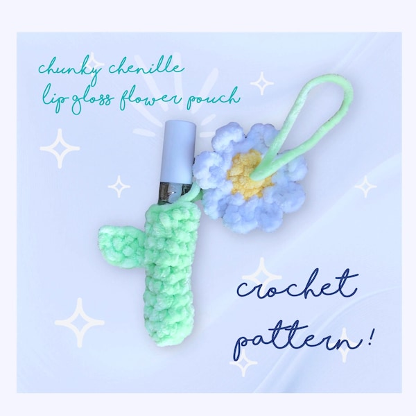 Chunky Chenille Lip Gloss Flower Pouch Crochet PATTERN | Crochet Flower Lip Balm Holder | Beginner Friendly | Step-by-Step Pics | PDF