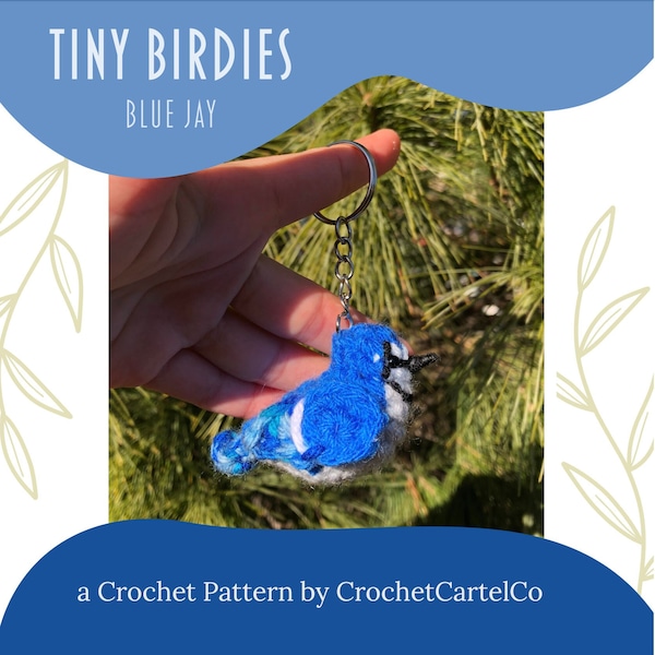 Tiny Birdies Crochet Blue Jay Written Crochet Pattern | Garden Birds | Crochet Keychain | INSTANT DOWNLOAD | PDF | Step-By-Step Pictures