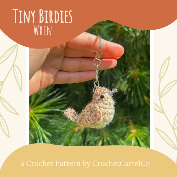 Tiny Birdies Crochet Wren Written Crochet Pattern | Garden Bird | Crochet Amigurumi Keychain | INSTANT DOWNLOAD PDF | Step-By-Step Pictures