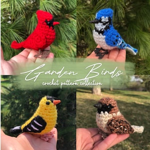 May include: Crochet patterns for four different garden birds: a red cardinal, a blue jay, a yellow goldfinch, and a brown sparrow. The patterns are titled "Garden Birds Crochet Pattern Collection".