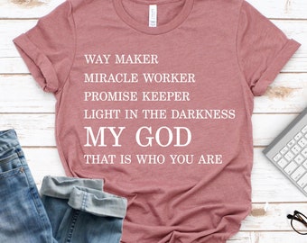 Way Maker, Miracle Worker, Promise Keeper, My God, Unisex Shirt, Christian Shirt, Way Maker Song Shirt