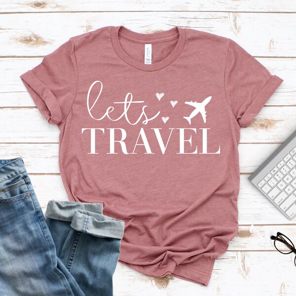 Lets Travel Shirts World Traveler Travel Shirt Adventure Shirt Bucket List Shirt Vacation Shirt Explore Shirt Travel Addict Wanderlust shirt