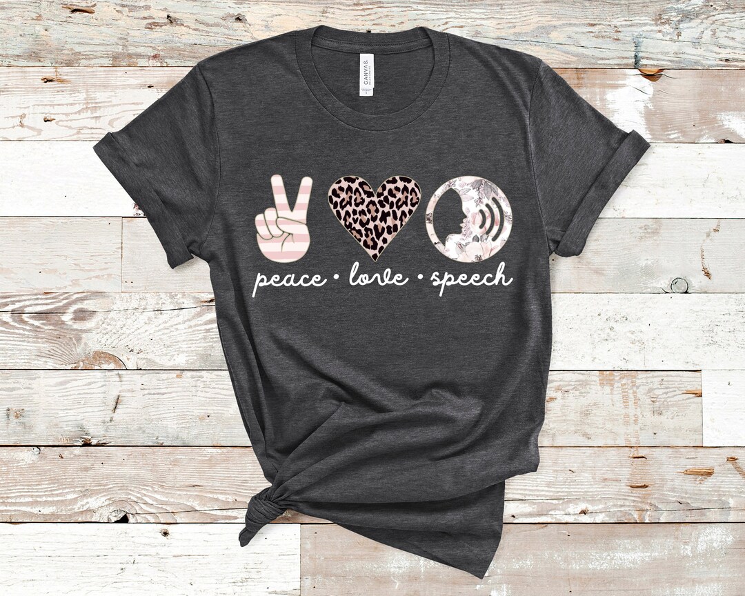 Speech Language Pathologist, Peace Love Speech, SLP Shirt, SLP, Speech ...