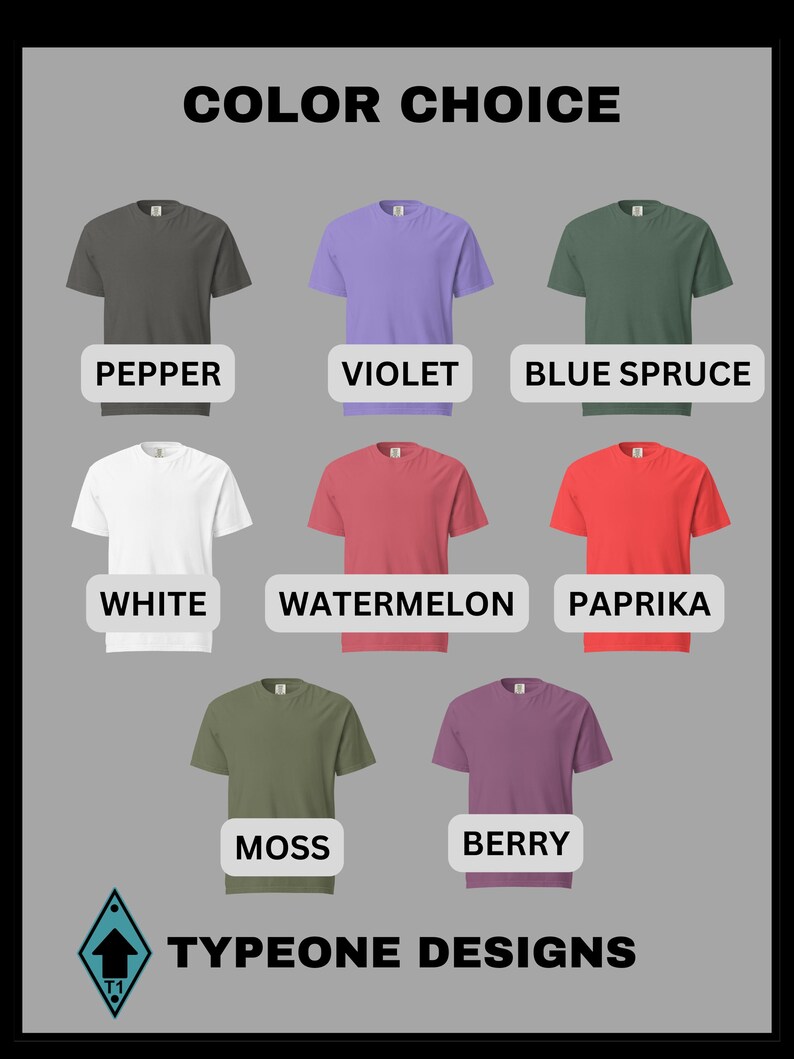 May include: Colour chart showing different t-shirt colours. The colours are: Pepper, Violet, Blue Spruce, White, Watermelon, Paprika, Moss, and Berry. The text "TYPEONE DESIGNS" is at the bottom of the image.