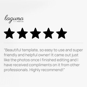 May include: Five black stars are displayed, representing a five-star rating. The text "laguna PRINT CO." is above the stars. The text "Beautiful template, so easy to use and super friendly and helpful owner! It came out just like the photos once I finished editing and I have received compliments on it from other professionals. Highly recommend!" is below the stars.
