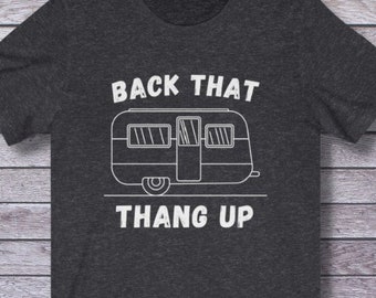 Back That Thang Up Travel Trailer Camper Shirt, Funny RV Shirt, Glamping Shirt, Camping T-shirt, Mens Camping Shirt, Women Camping Shirt
