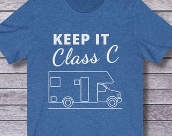 Keep It Class C Camping Shirt, Glamping Shirt, Funny RV Shirt, Camper Shirt, Camping Tee Shirt, Mens Camping Shirt, Women Camping Shirt