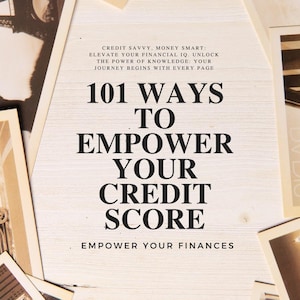 May include: A book cover with a white background and black text. The title is "101 Ways to Empower Your Credit Score". The subtitle is "Empower Your Finances".