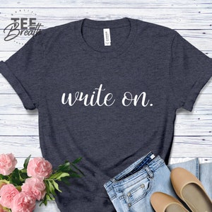 Writer Shirt, Novelist Shirt, Writers Gift, Journalism Tee, Novel Writer Shirt, Journalist Shirt, Women&#39;s Gift for Writer, Writing T Shirt