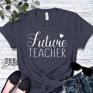 Future Teacher Shirt, Cute Teacher Tshirt, Teaching T-Shirt, Teaching Degree, Back to school, Teacher Graduation, New Teacher Gift Shirt