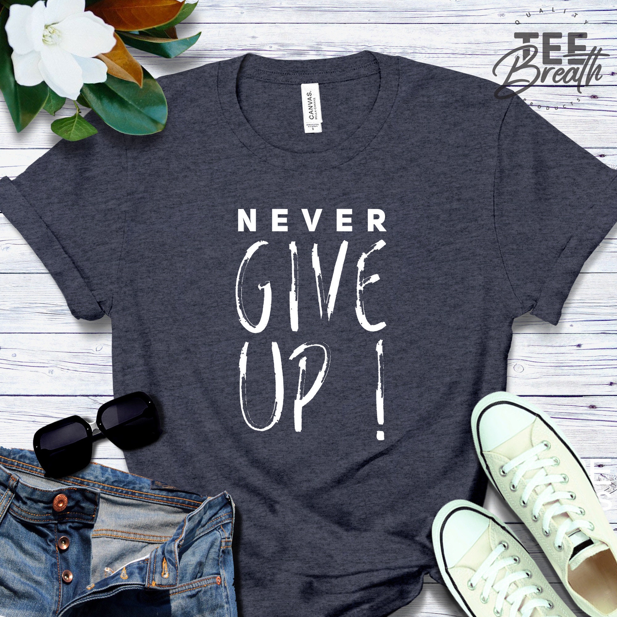 Never Give up T Shirt Motivational Shirt Inspirational Tee - Etsy
