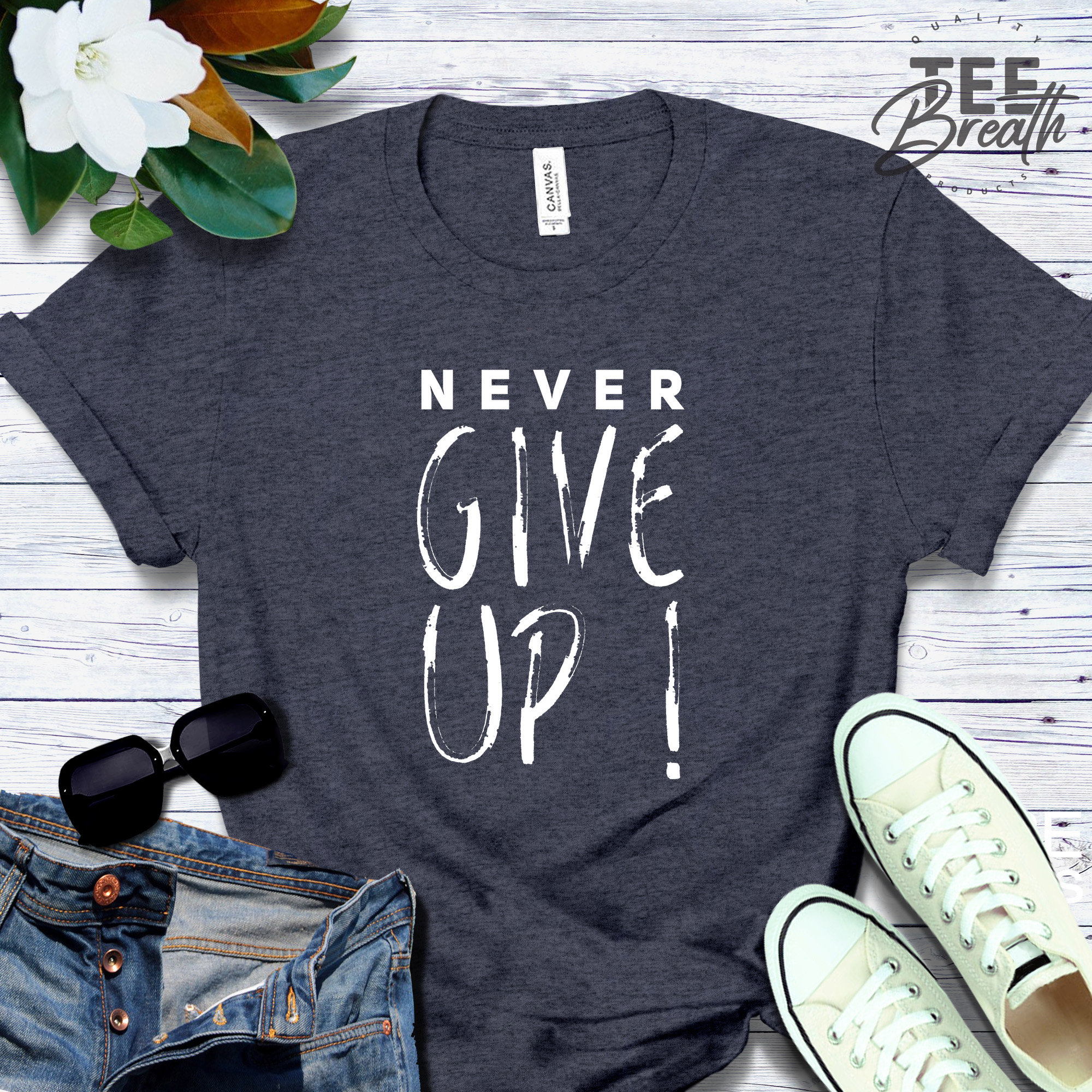 Never Give up T Shirt, Motivational Shirt, Inspirational Tee, Women ...