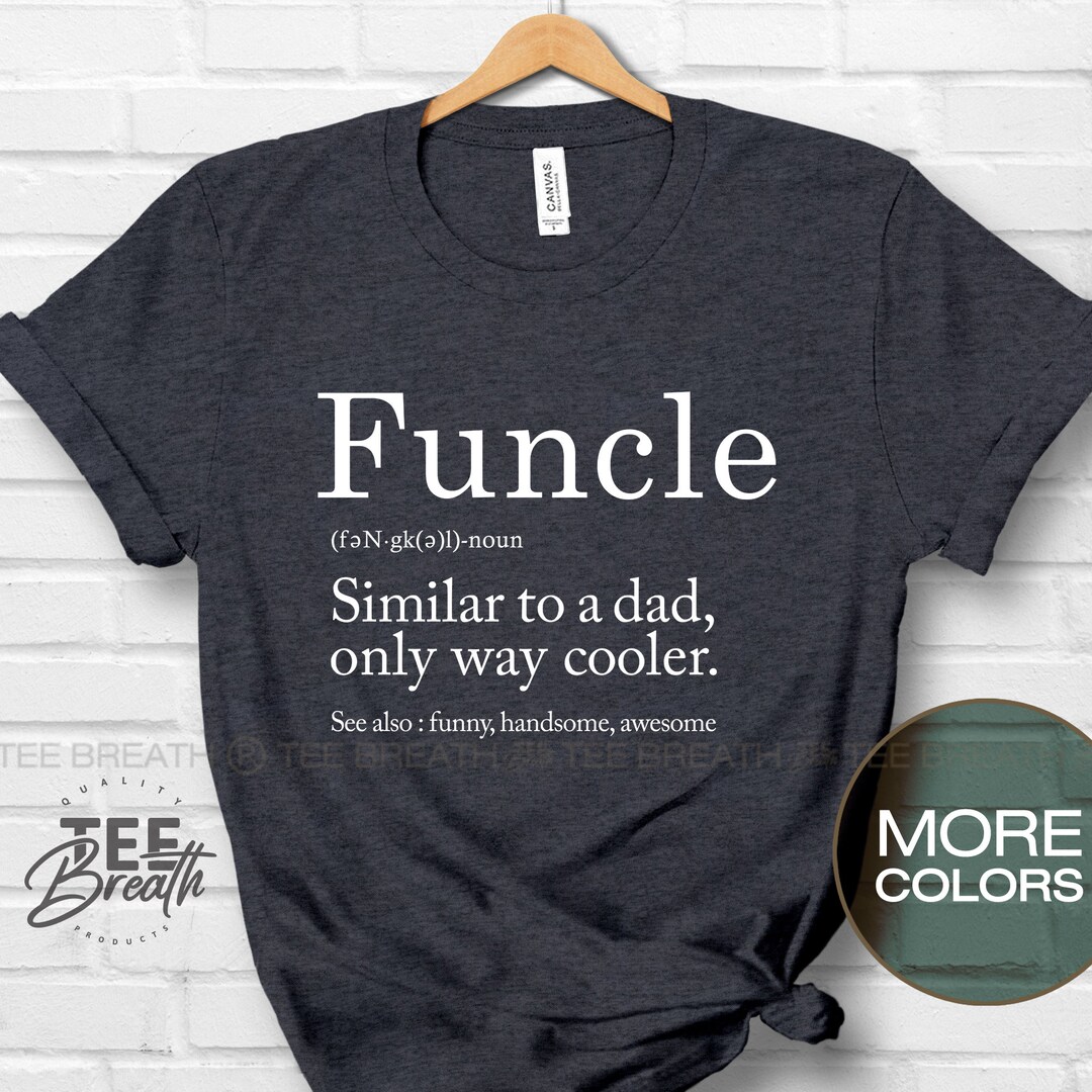 Funcle Definition T Shirt, Funny Uncle Gift, Fun Uncle Shirt, Uncle T ...