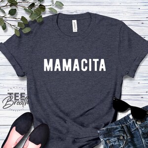 MAMACITA Shirt, Funny Mom T Shirt, Mom Shirt, Mama Tee, Mother's Day Shirt Gift, Blessed Mama Tees, Tired as a Mother Shirt, Mommy Momma Tee