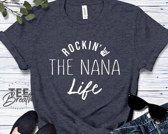 Rockin' the NANA Life Shirt, Nana Shirt, Funny Nana TShirt, Grandma T-Shirt, Mothers Day Gift, Christmas Gift for Nana, Nana Graphic Tee