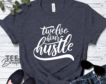 Twelve Hour Hustle T Shirt, Nurse Shirt, Nursing Tee Nurse T Shirt Birthday Tank you Gift Women Shirt Summer Casual Funny Shirt Quotes 12 RN