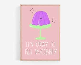 It's Okay to Feel Wobbly A4 Print It's Okay to be Not Okay Illustration