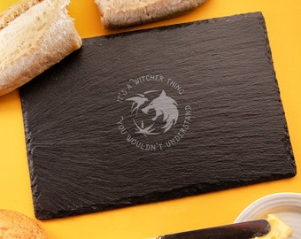 Engraved "It's a Witcher Thing" Wood or Slate Chopping Board - Funny Fantasy TV Show Lover Gift for Him Her