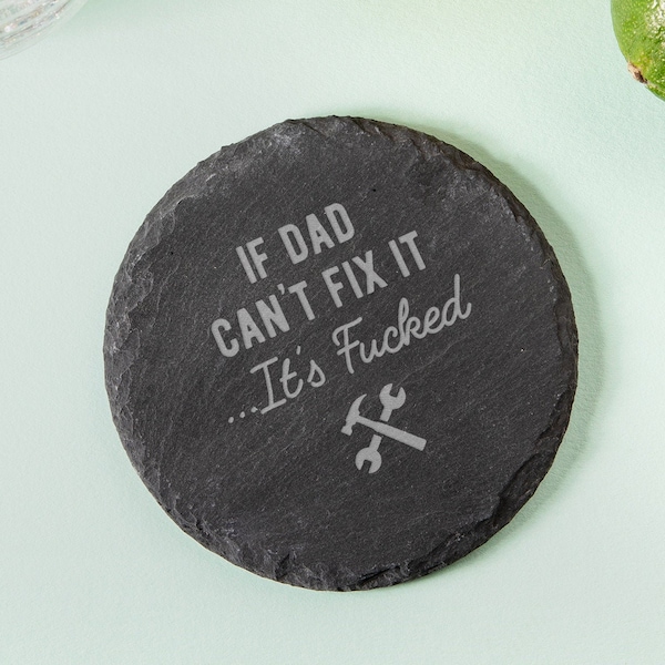 Engraved "If Dad Can't Fix It... It's F*cked" Wood or Slate Coaster - Funny Birthday Gift for Dad - Unique Fathers Day Present