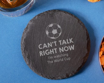 Engraved Coaster “Can’t talk right now, I’m busy watching the world cup” - World Cup 2022 - Football Lovers Gifts - Birthday gifts for Him