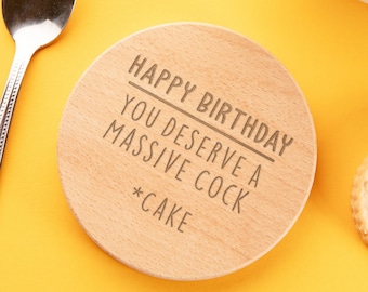 Engraved "You Deserve A Massive C*ck (Cake)" Coaster or Cutting Board - Funny Birthday Gift for Her - Rude Present For Women